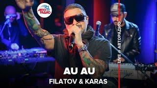 @FILATOV & KARAS - Au Au (feat. Deepest Blue). LIVE @ Авторадио