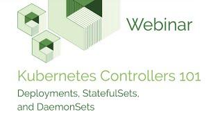 Kubernetes Controllers 101: Deployments, StatefulSets, and DaemonSets
